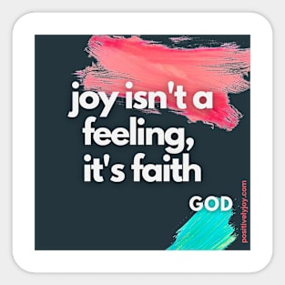 Joy isn't a feeling Sticker